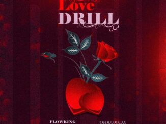 Flowking Stone - Love Drill ( Prod By Chensea Beat)
