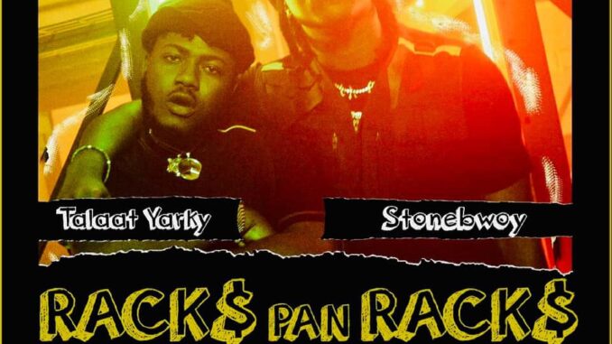 Talaat Yarky – Racks Pan Racks Remix ft Stonebwoy