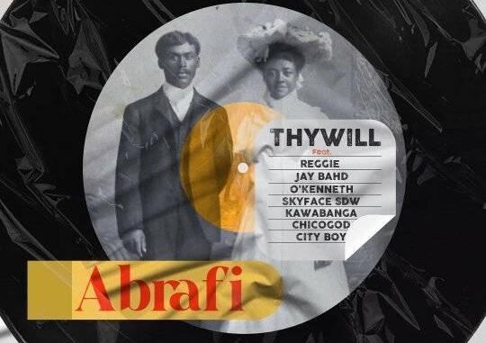 Abrafi Instrumental by Thywill Ft Reggie, Jay Bahd, O’Kenneth, Skyface SDW, Kawabanga, Chicogod, x City Boy