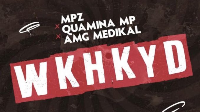 WKHKYD Instrumental by Quamina MP X Medikal X MPZ