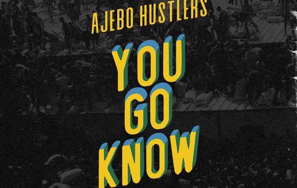 Ajebo Hustlers – You Go Know Instrumental